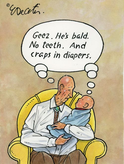 "Geez. He's bald. No teeth. And craps in diapers."