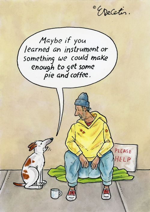 "Maybe if you learned an instrument or something we could make enough to get some pie and coffee."