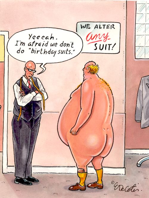 "Yeeeah. I'm afraid we don't do "birthday suits."'