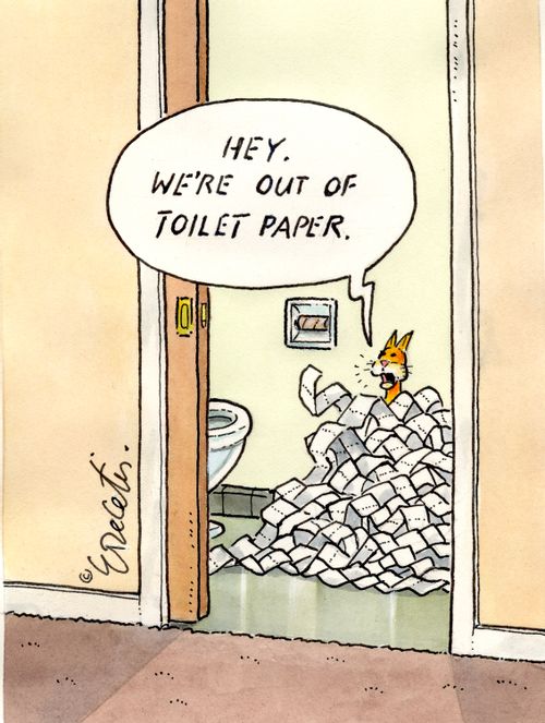 "Hey. We're out of toilet paper."