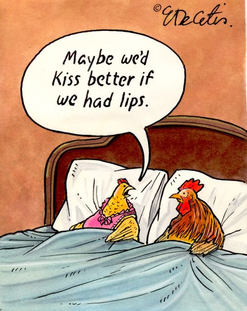 "Maybe we'd kiss better if we had lips."