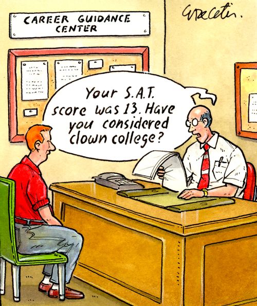 "Your S.A.T. score was 13. Have you considered clown college?"