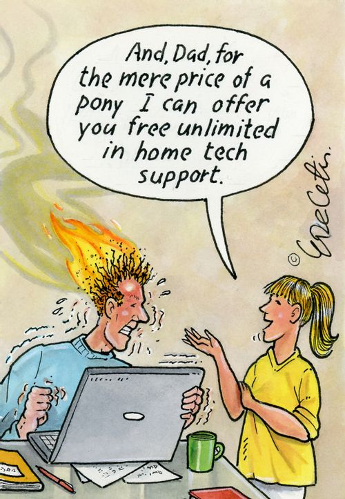 "And, Dad, for the mere price of a pony I can offer you free unlimited in home tech support."