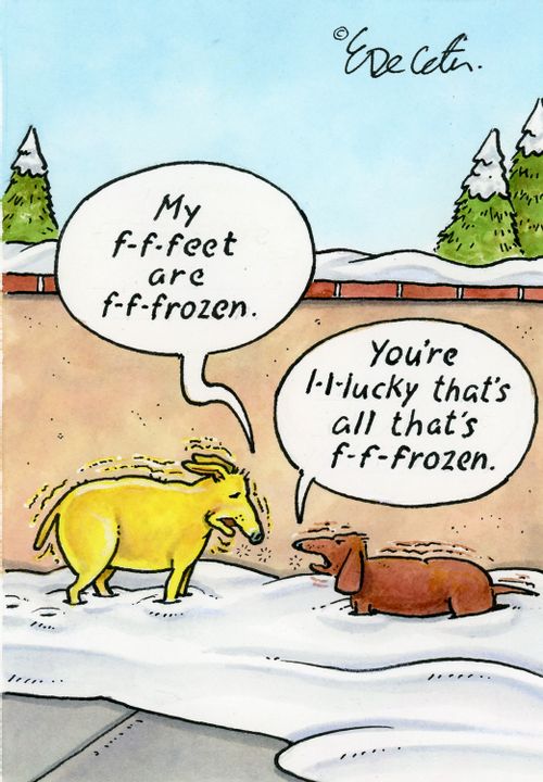 "My f-f-feet are f-f-frozen."