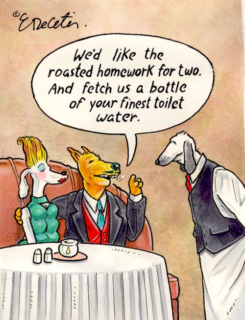"We'd like the roasted homework for two. And fetch us a bottle of your finest toilet water."