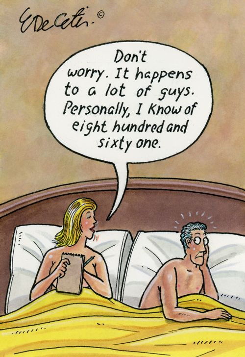 "Don't worry. It happens to a lot of guys. Personally, I know of eight hundred and sixty one."