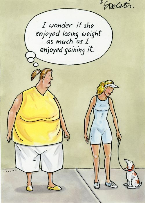 "I wonder if she enjoyed losing weight as much as I enjoyed gaining it."