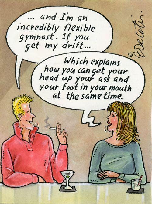 "...and I'm an incredibly flexible gymnast. If you get my drift..."