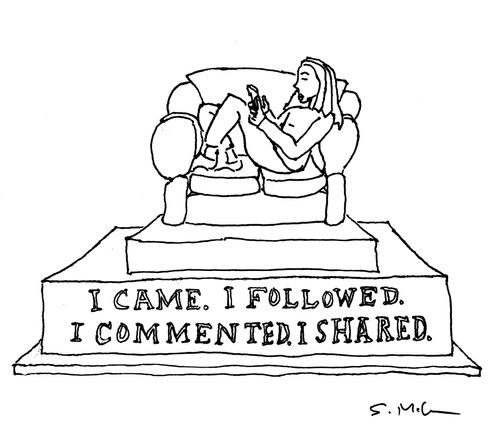 I CAME. I FOLLOWED. I COMMENTED. I SHARED. 