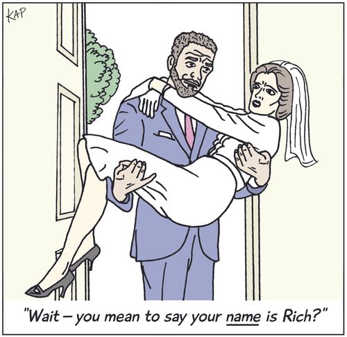 "Wait -- you mean to say your NAME is Rich?"