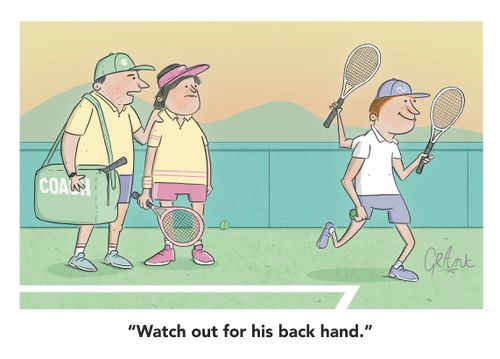 "Watch out for his back hand."