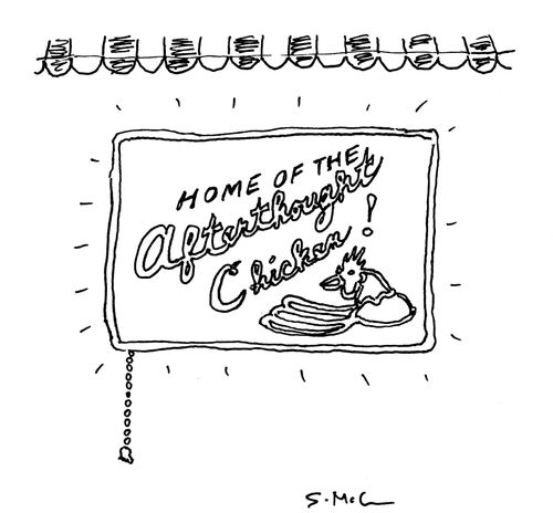 Home of the Afterthought Chicken! 