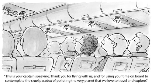 "This is your captain speaking. Thank you for flying with us, and for using your time on board to contemplate the cruel paradox of polluting the very planet that we love to travel and explore."