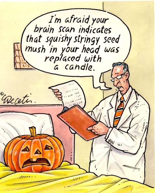 "I'm afraid your brain scan indicates that squishy stringy seed mush in your head was replaced with a candle."