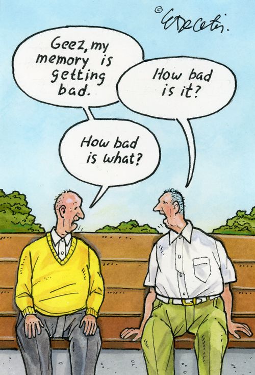 "Geez, my memory is getting bad." "How bad is it?" "How bad is what?"