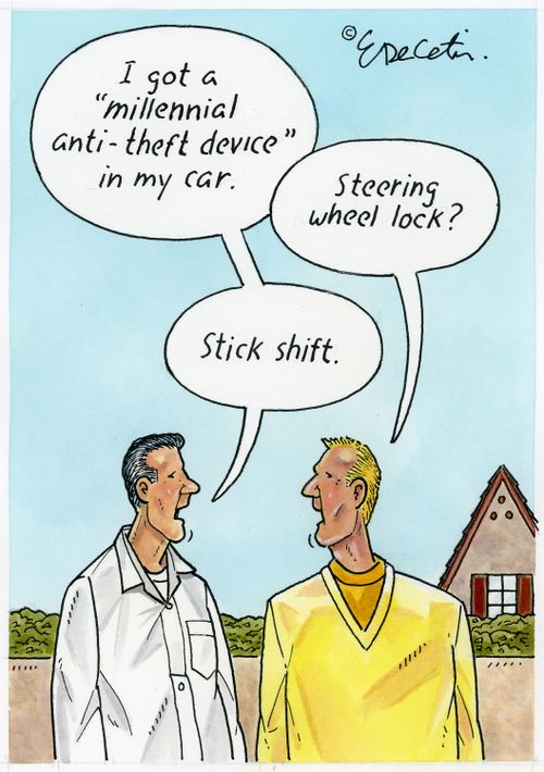 "I got a 'millennial anti-theft device' in my car." "Steering wheel lock?" "Stick shift."