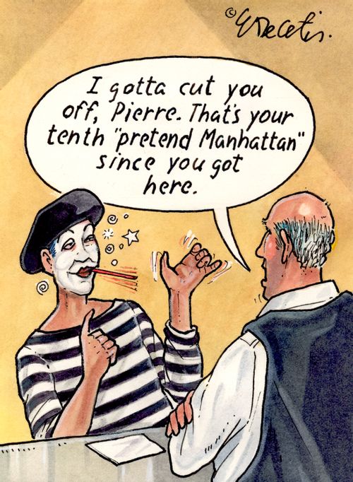"I gotta cut you off, Pierre. That's your tenth 'pretend Manhattan' since you got here."