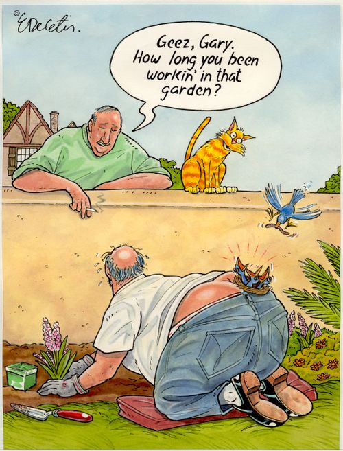 "Geez, Gary. How long you been workin' in that garden?"