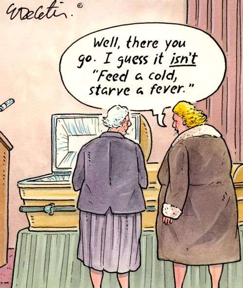 Well, there you go. I guess it isn't "Feed a cold, starve a fever."