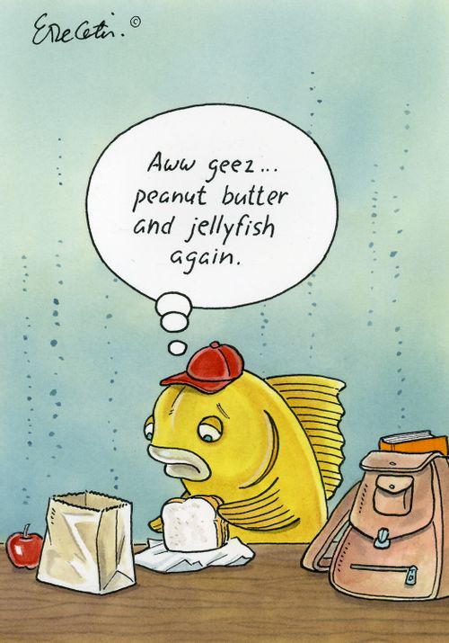 "Aww geez... peanut butter and jellyfish again."