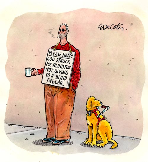 "Please help! God struck me blind for not giving to a blind beggar."