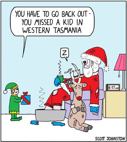 "You have to go back out – you missed a kid in Western Tasmania."