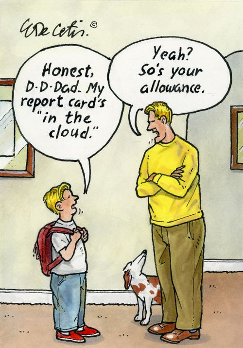 "Honest, D-D-Dad. My report card's 'in the cloud.'"