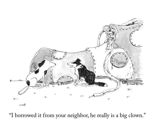 "I borrowed it from your neighbor, he really is a big clown."