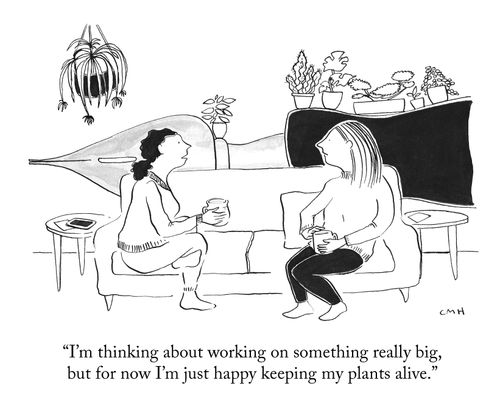 "I'm thinking about working on something really big, but for now I'm just happy keeping my plants alive."