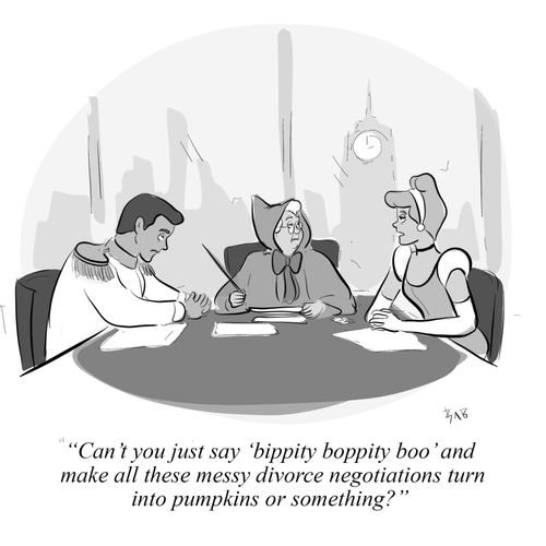"Can't you just say 'bippity boppity boo' and make all these messy divorce negotiations turn into pumpkins or something?"