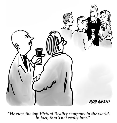 “He runs the top Virtual Reality company in the world. In fact, that’s not really him.”