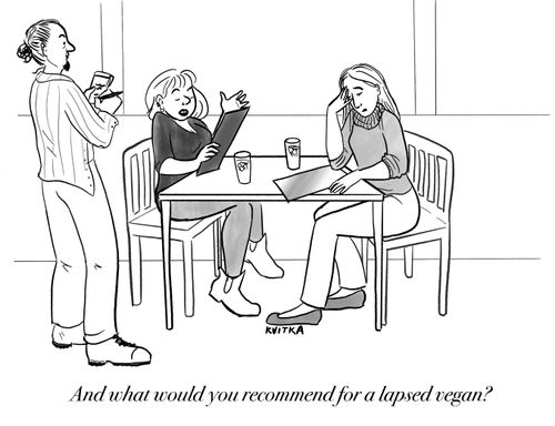 And what would you recommend for a lapsed vegan?