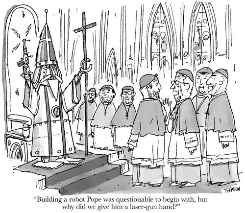 "Building a robot Pope was questionable to begin with, but why did we give him a laser-gun hand?"