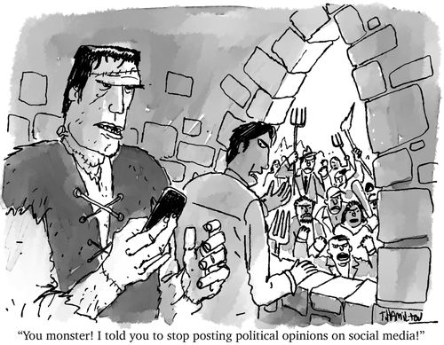 "You monster! I told you to stop posting political opinions on social media!"