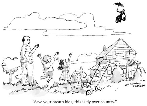 "Save your breath kids, this is fly over country."