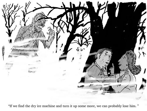 "If we find the dry ice machine and turn it up some more, we can probably lose him."