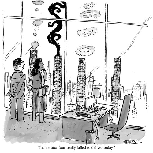 “Incinerator four really failed to deliver today.”