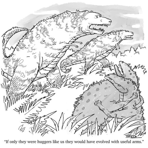 “If they were huggers like us they would have evolved useful arms.”