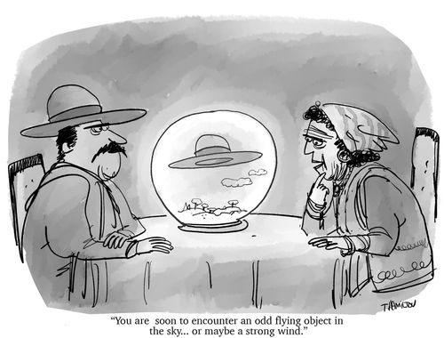 "You are soon to encounter an odd flying object in the sky... or maybe a strong wind."