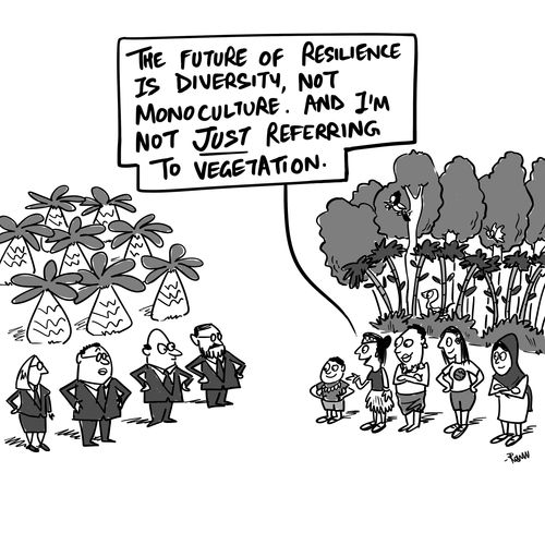 "The future of resilience is diversity, not monoculture. And I'm not JUST referring to vegetation."