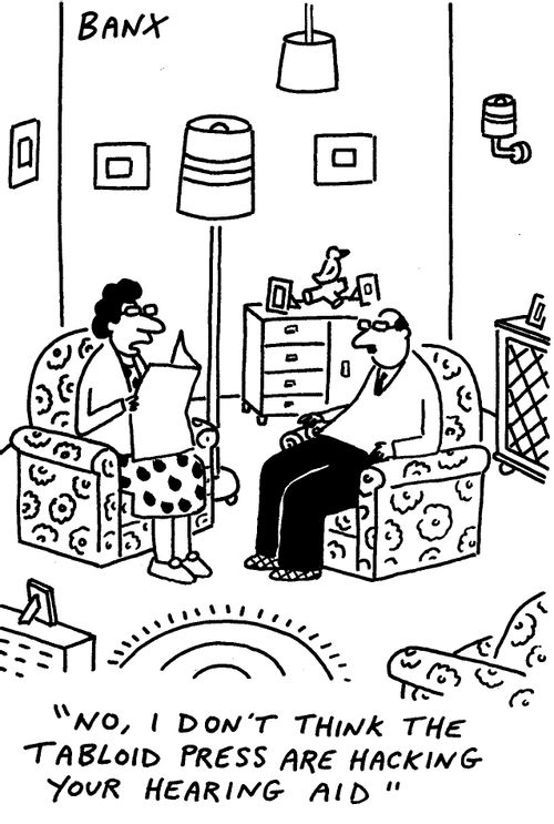 "No, I don't think the tabloid press are hacking your hearing aid."