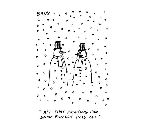 "All that praying for snow finally paid off."