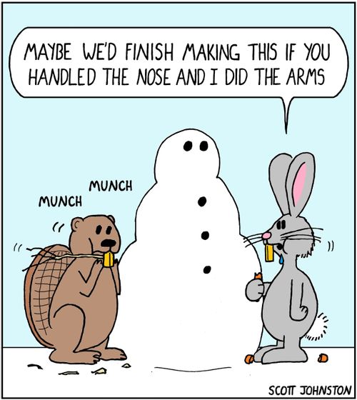 "Maybe we'd finish making this if you handled the nose and I did the arms."