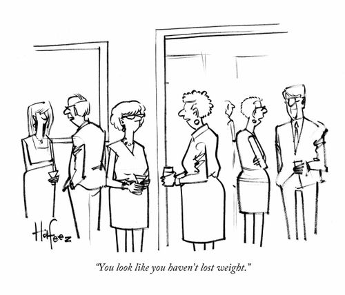 "You look like you haven't lost weight."