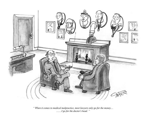 "When it comes to medical malpractice, most lawyers only go for the money... ...I go for the doctor's head."