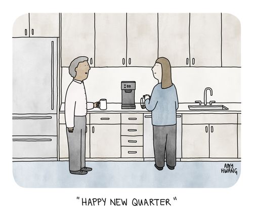 "Happy New Quarter."