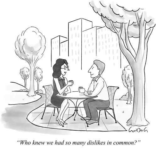 "Who knew we had so many dislikes in common?"