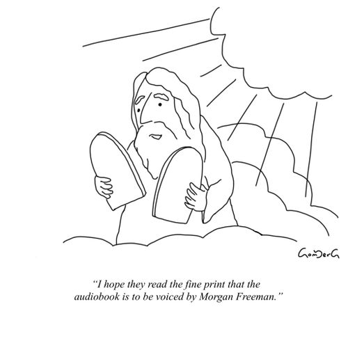 "I hope they read the fine print that the audiobook is to be voiced by Morgan Freeman."