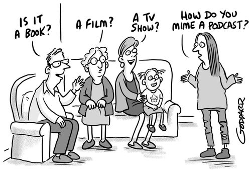 Is it a book? A film? A TV show? How do you mime a podcast?
