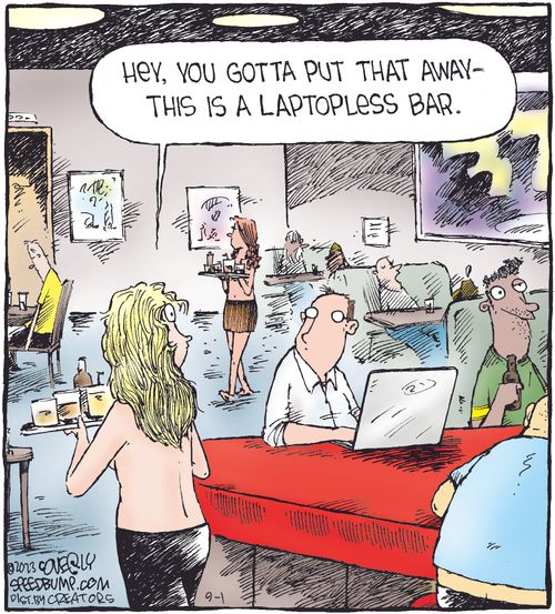 "Hey, you gotta put that away- this is a laptopless bar."